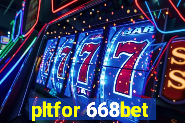 pltfor 668bet